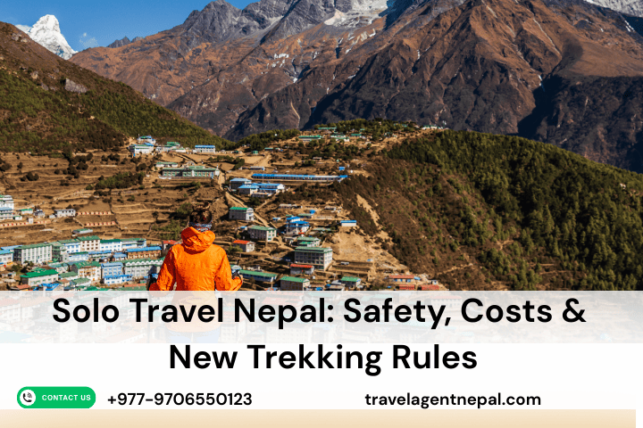 Solo Travel Nepal: Safety, Costs & New Trekking Rules